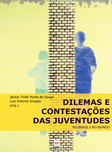 Dilemas e contestações das juventudes no Brasil e no mundo | Janice Tirelli Ponte de Sousa e Luís Antonio Groppo